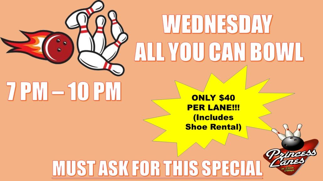 Wednesday All You Can Bowl at Princess Lanes Wednesday All You Can Bowl at Princess Lanes