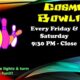 Cosmic Bowling every Friday and Saturday 9:30pm to close