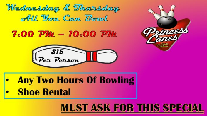 Wednesday and Thursday all you can bowl at Princess Lanes