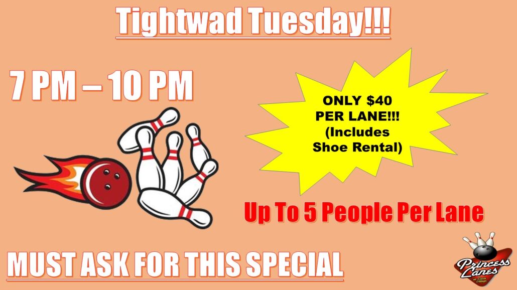 Tightwad Tuesday at Princess Lanes Tightwad Tuesday at Princess Lanes
