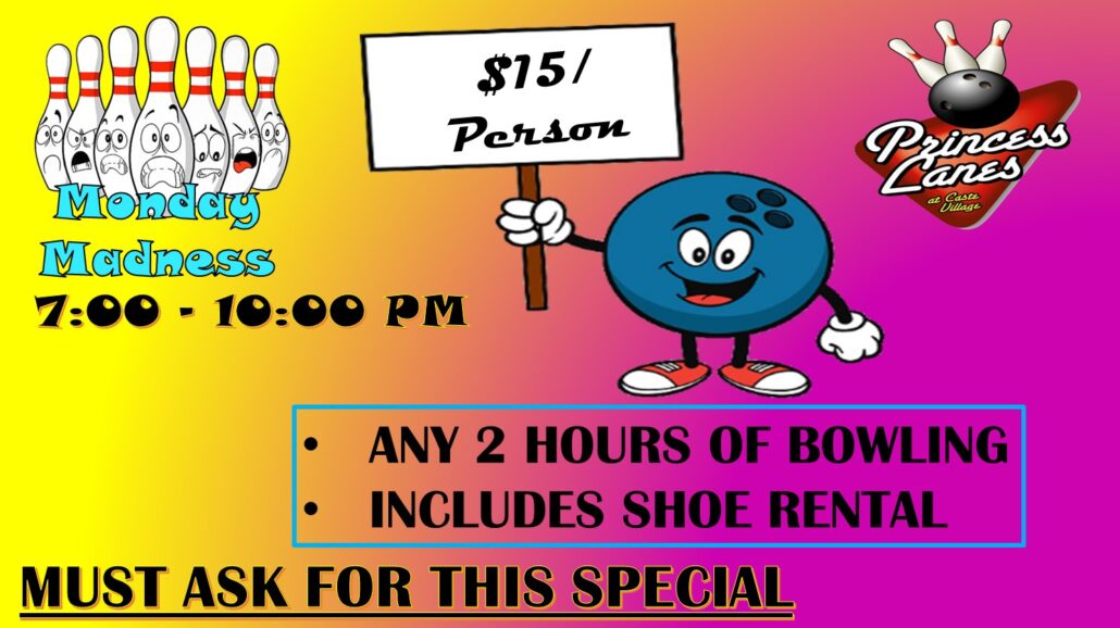 Monday Madness at Princess Lanes Monday Madness at Princess Lanes